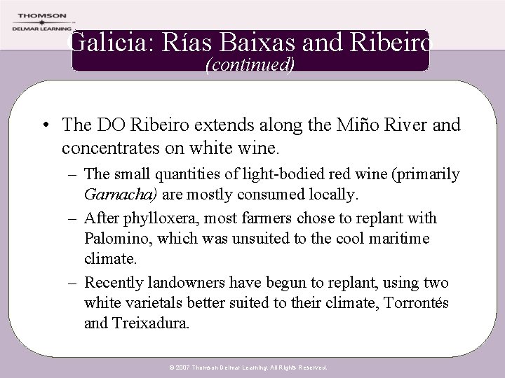 Galicia: Rías Baixas and Ribeiro (continued) • The DO Ribeiro extends along the Miño