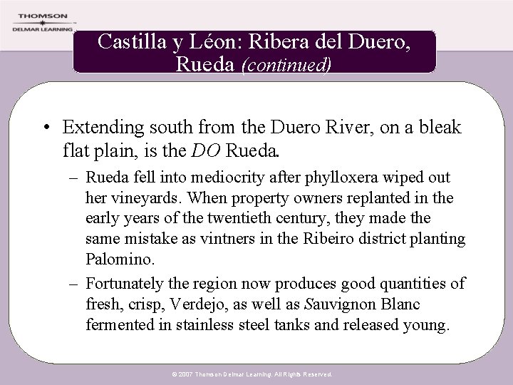 Castilla y Léon: Ribera del Duero, Rueda (continued) • Extending south from the Duero