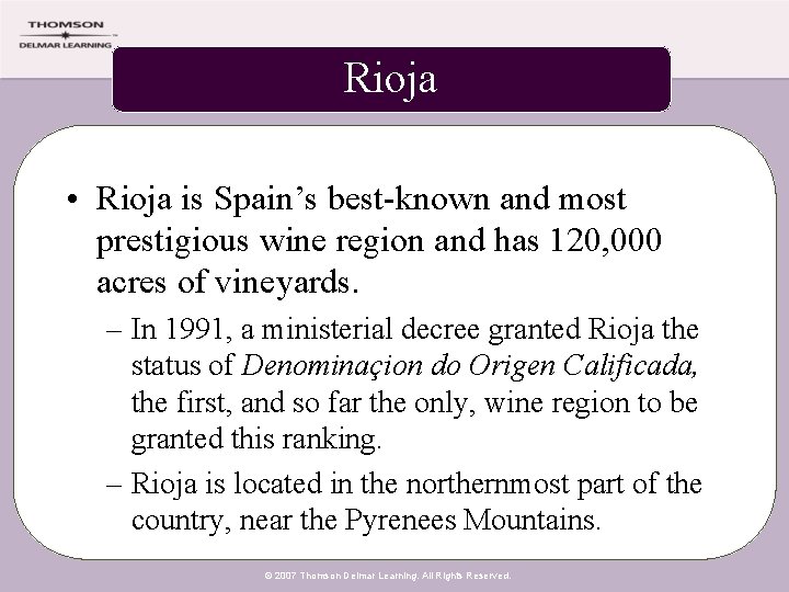 Rioja • Rioja is Spain’s best-known and most prestigious wine region and has 120,