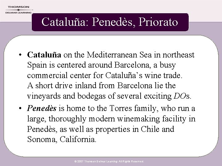 Cataluña: Penedès, Priorato • Cataluña on the Mediterranean Sea in northeast Spain is centered