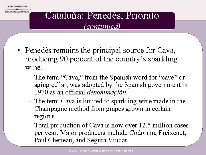 Cataluña: Penedès, Priorato (continued) • Penedès remains the principal source for Cava, producing 90