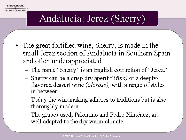 Andalucía: Jerez (Sherry) • The great fortified wine, Sherry, is made in the small