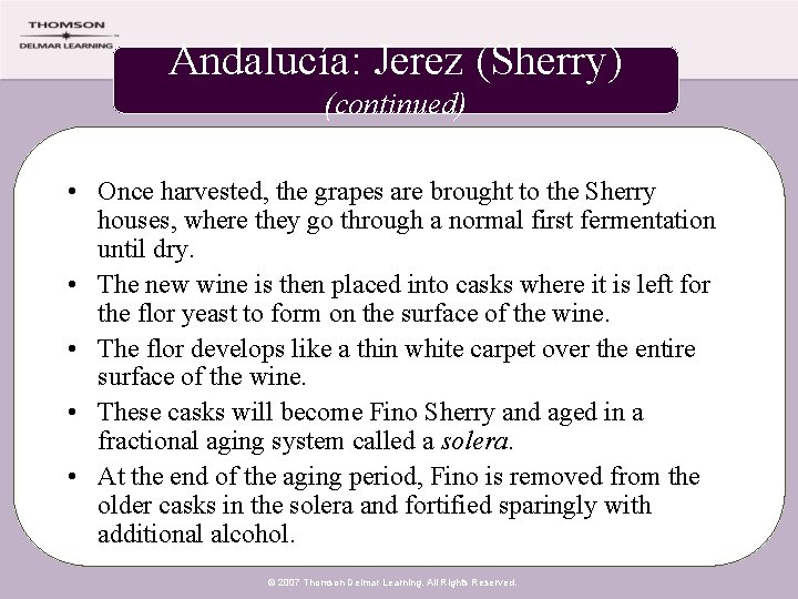 Andalucía: Jerez (Sherry) (continued) • Once harvested, the grapes are brought to the Sherry