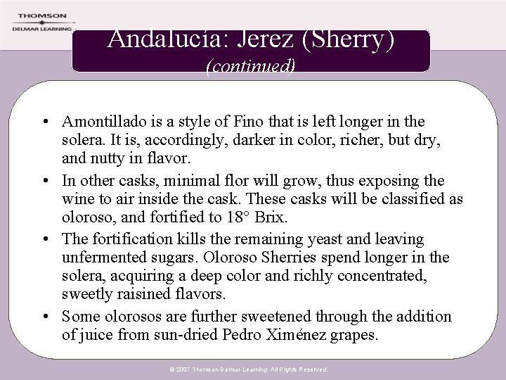 Andalucía: Jerez (Sherry) (continued) • Amontillado is a style of Fino that is left