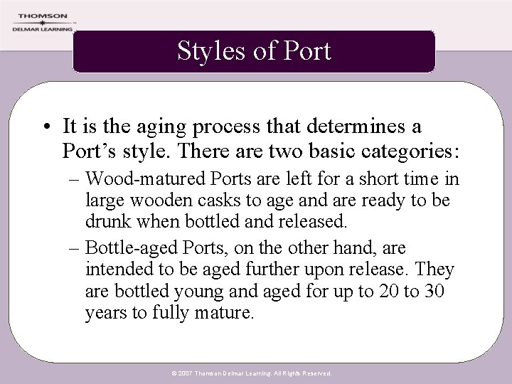 Styles of Port • It is the aging process that determines a Port’s style.