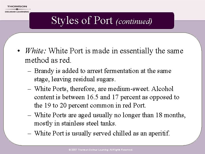 Styles of Port (continued) • White: White Port is made in essentially the same