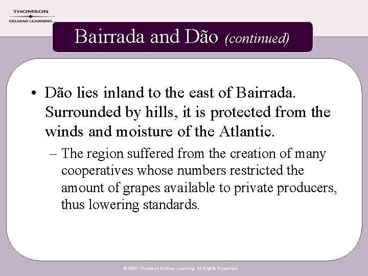 Bairrada and Dão (continued) • Dão lies inland to the east of Bairrada. Surrounded