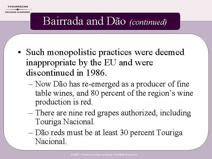 Bairrada and Dão (continued) • Such monopolistic practices were deemed inappropriate by the EU