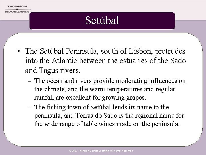 Setúbal • The Setúbal Peninsula, south of Lisbon, protrudes into the Atlantic between the