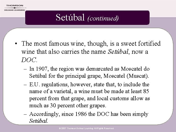 Setúbal (continued) • The most famous wine, though, is a sweet fortified wine that