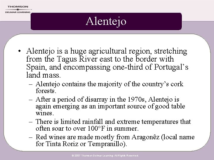 Alentejo • Alentejo is a huge agricultural region, stretching from the Tagus River east