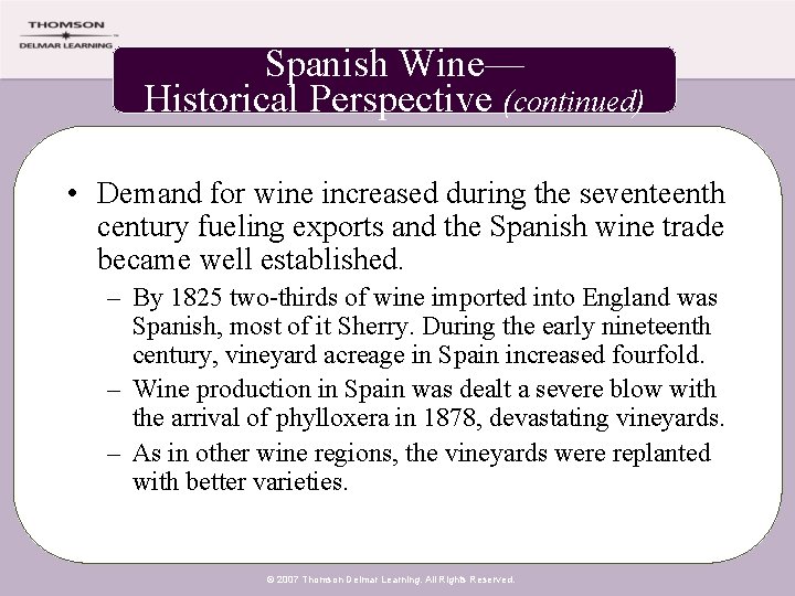 Spanish Wine— Historical Perspective (continued) • Demand for wine increased during the seventeenth century