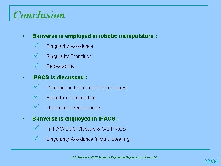 Conclusion • B-inverse is employed in robotic manipulators : ü ü ü • Singularity