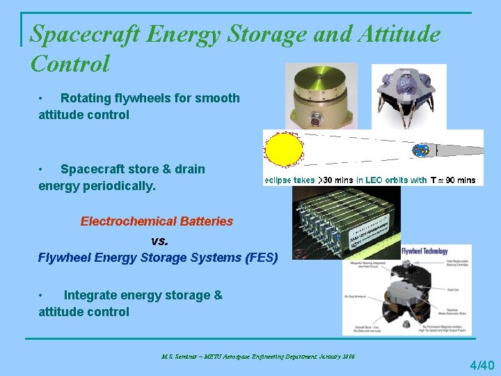 Spacecraft Energy Storage and Attitude Control • Rotating flywheels for smooth attitude control •