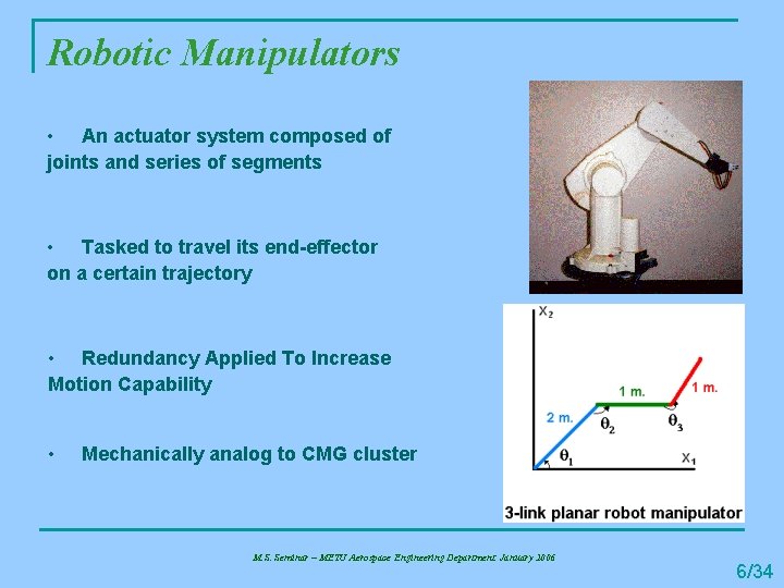 Robotic Manipulators • An actuator system composed of joints and series of segments •