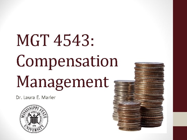 MGT 4543: Compensation Management Dr. Laura E. Marler 