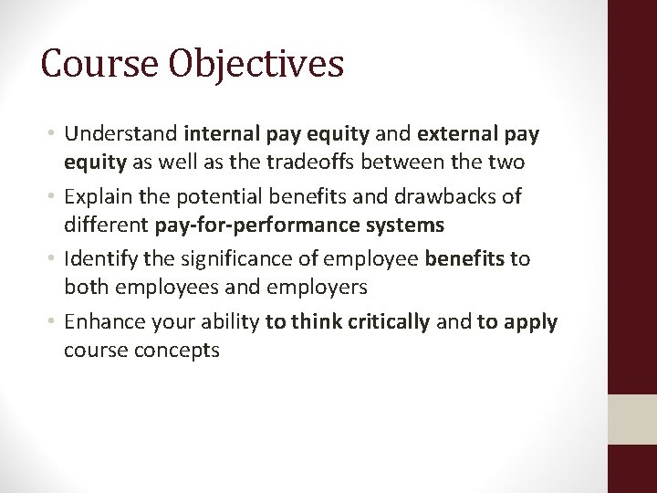 Course Objectives • Understand internal pay equity and external pay equity as well as