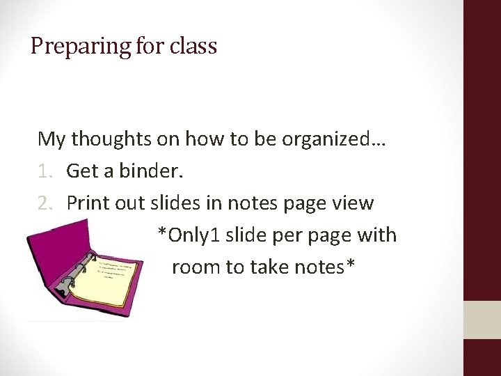 Preparing for class My thoughts on how to be organized… 1. Get a binder.