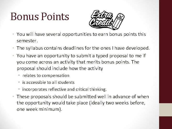 Bonus Points • You will have several opportunities to earn bonus points this semester.