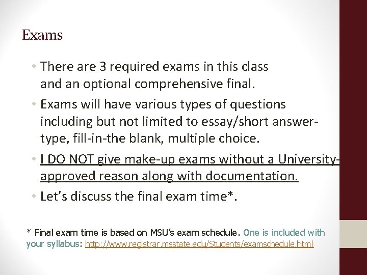 Exams • There are 3 required exams in this class and an optional comprehensive