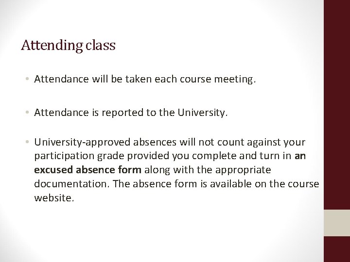 Attending class • Attendance will be taken each course meeting. • Attendance is reported