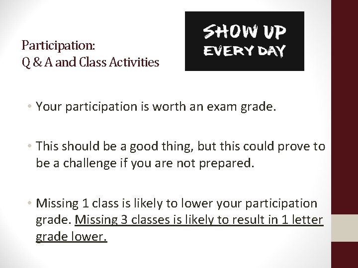 Participation: Q & A and Class Activities • Your participation is worth an exam