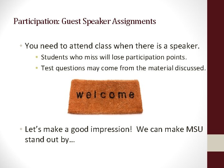 Participation: Guest Speaker Assignments • You need to attend class when there is a