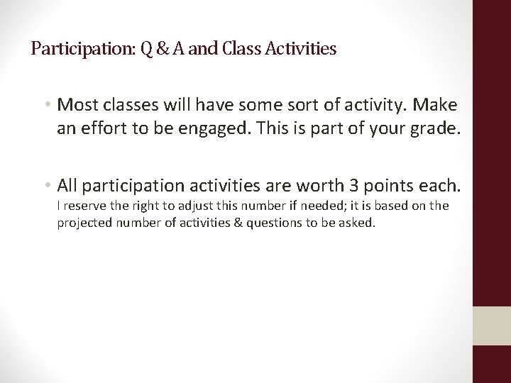 Participation: Q & A and Class Activities • Most classes will have some sort