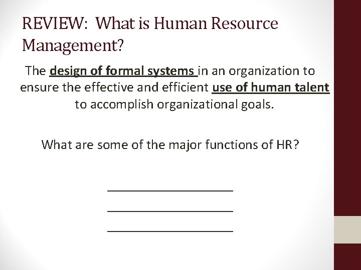 REVIEW: What is Human Resource Management? The design of formal systems in an organization