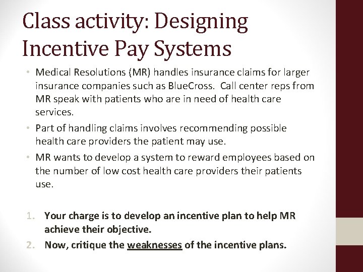 Class activity: Designing Incentive Pay Systems • Medical Resolutions (MR) handles insurance claims for