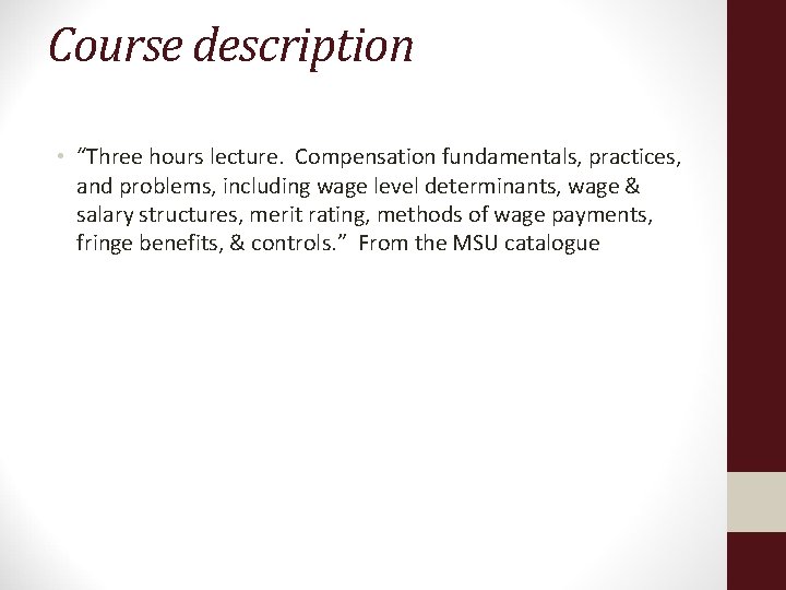 Course description • “Three hours lecture. Compensation fundamentals, practices, and problems, including wage level
