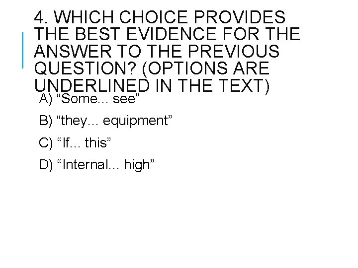 4. WHICH CHOICE PROVIDES THE BEST EVIDENCE FOR THE ANSWER TO THE PREVIOUS QUESTION?