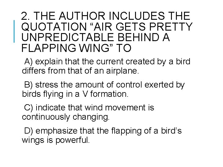 2. THE AUTHOR INCLUDES THE QUOTATION “AIR GETS PRETTY UNPREDICTABLE BEHIND A FLAPPING WING”