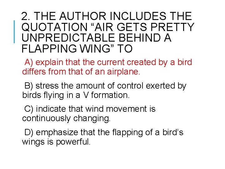 2. THE AUTHOR INCLUDES THE QUOTATION “AIR GETS PRETTY UNPREDICTABLE BEHIND A FLAPPING WING”