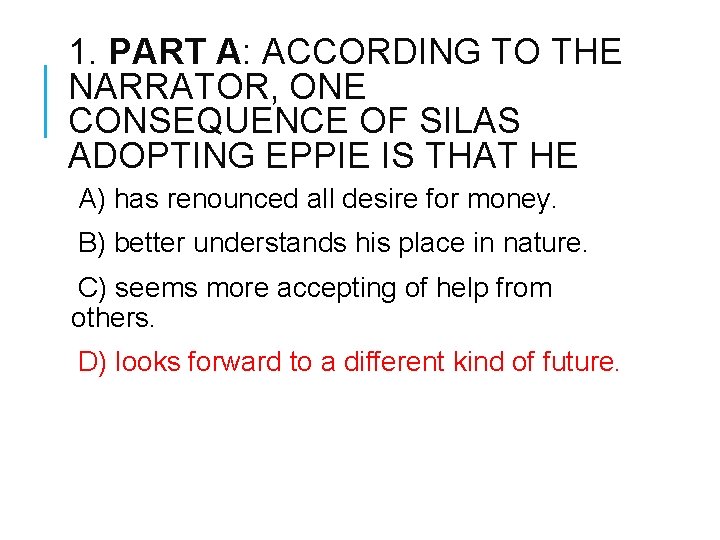 1. PART A: ACCORDING TO THE NARRATOR, ONE CONSEQUENCE OF SILAS ADOPTING EPPIE IS
