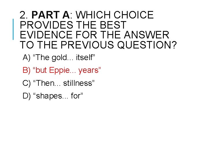 2. PART A: WHICH CHOICE PROVIDES THE BEST EVIDENCE FOR THE ANSWER TO THE