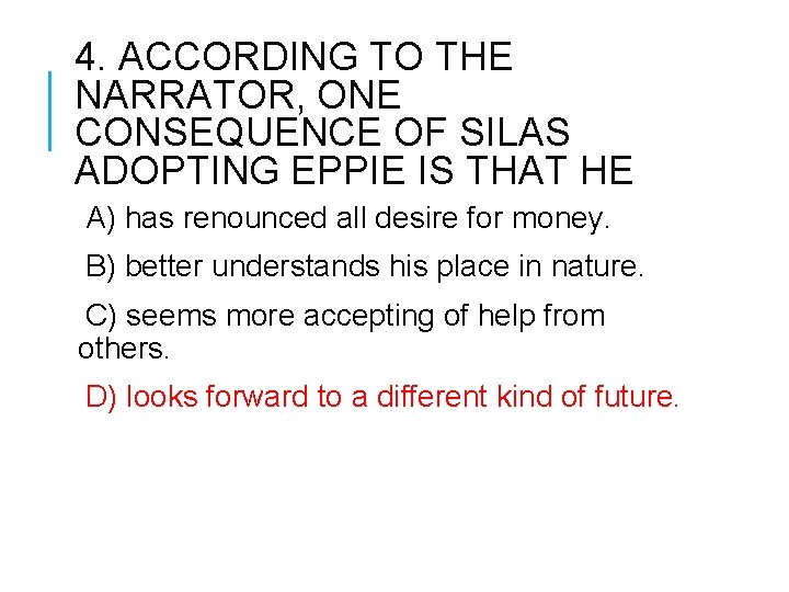 4. ACCORDING TO THE NARRATOR, ONE CONSEQUENCE OF SILAS ADOPTING EPPIE IS THAT HE