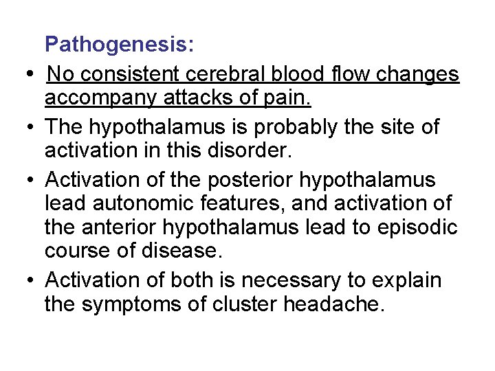• • Pathogenesis: No consistent cerebral blood flow changes accompany attacks of pain. • • Pathogenesis: No consistent cerebral blood flow changes accompany attacks of pain.