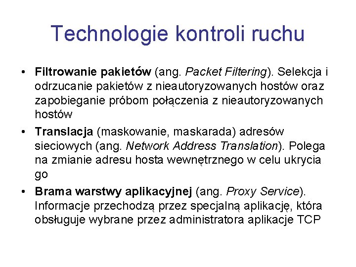 Technologie kontroli ruchu • Filtrowanie pakietów (ang. Packet Filtering). Selekcja i odrzucanie pakietów z