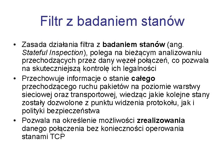 Filtr z badaniem stanów • Zasada działania filtra z badaniem stanów (ang. Stateful Inspection),