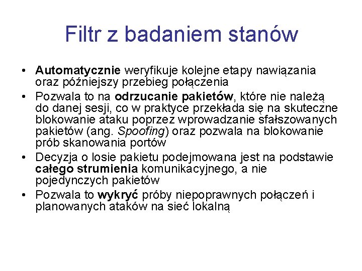 Filtr z badaniem stanów • Automatycznie weryfikuje kolejne etapy nawiązania oraz późniejszy przebieg połączenia
