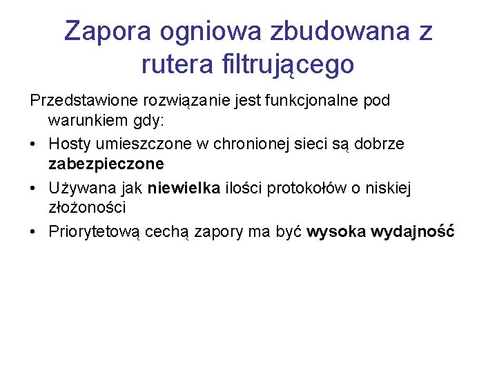Zapora ogniowa zbudowana z rutera filtrującego Przedstawione rozwiązanie jest funkcjonalne pod warunkiem gdy: •