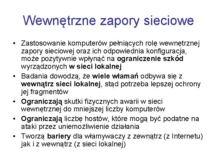 Wewnętrzne zapory sieciowe • Zastosowanie komputerów pełniących rolę wewnętrznej zapory sieciowej oraz ich odpowiednia