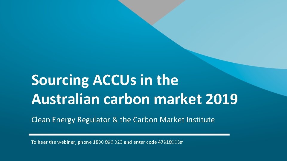 Sourcing ACCUs in the Australian carbon market 2019 Clean Energy Regulator & the Carbon