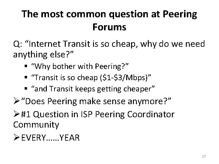 The most common question at Peering Forums Q: “Internet Transit is so cheap, why