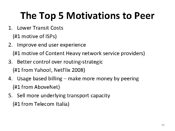 The Top 5 Motivations to Peer 1. Lower Transit Costs (#1 motive of ISPs)