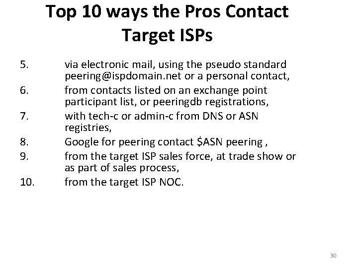 Top 10 ways the Pros Contact Target ISPs 5. 6. 7. 8. 9. 10.