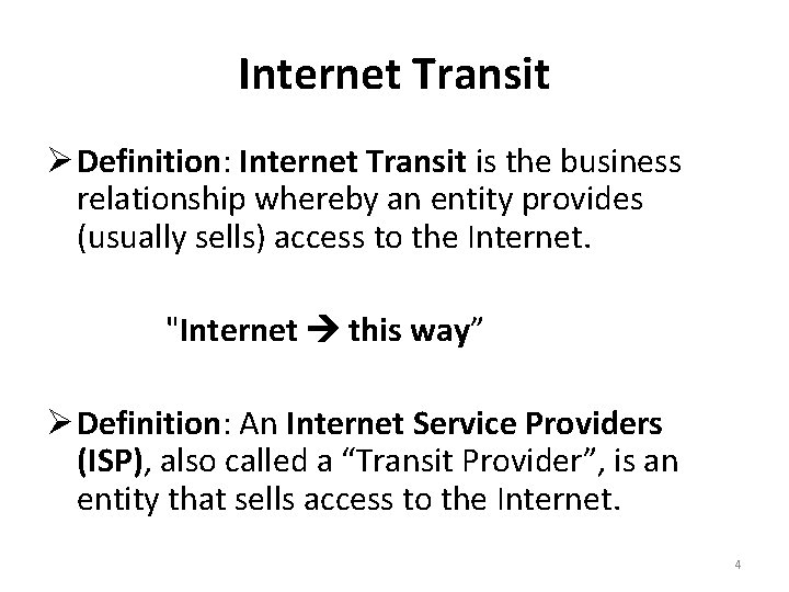 Internet Transit Definition: Internet Transit is the business relationship whereby an entity provides (usually