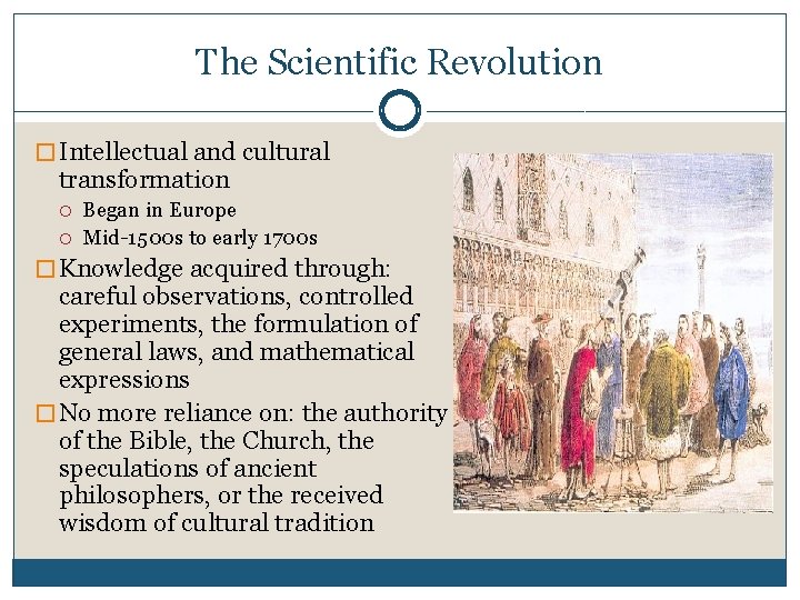 The Scientific Revolution � Intellectual and cultural transformation Began in Europe Mid-1500 s to