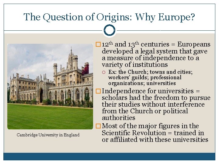 The Question of Origins: Why Europe? � 12 th and 13 th centuries =